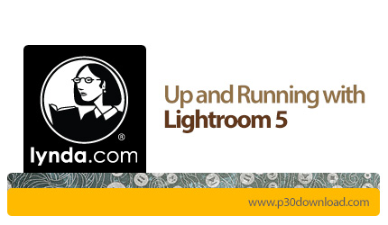 دانلود Up and Running with Lightroom 5 - آموزش شروع کار با نرم افزار لایت روم