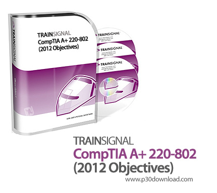 دانلود TrainSignal CompTIA A+ 220-802 (2012 Objectives) - آموزش کامپتیا A+ 220-802