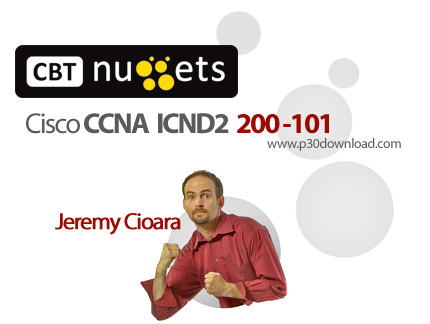 دانلود CBT Nuggets Cisco CCNA ICND2 200-101 - آموزش مهارت های شبکه در دوره آموزشی CCNA ICND2 به شمار