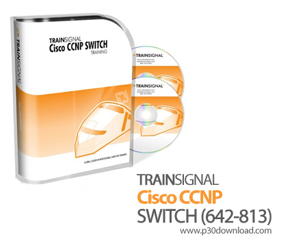 دانلود TrainSignal Cisco CCNP SWITCH (642-813) - آموزش مهارت های شبکه در دوره آموزشی CCNP SWITCH به 