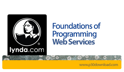 دانلود Lynda Foundations of Programming: Web Services - آموزش مبانی برنامه نویسی، وب سرویس ها