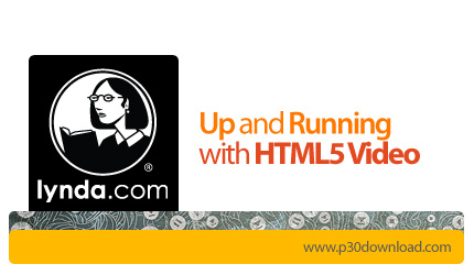 دانلود Up and Running with HTML5 Video - آموزش استفاده از عنصر Video در HTML5
