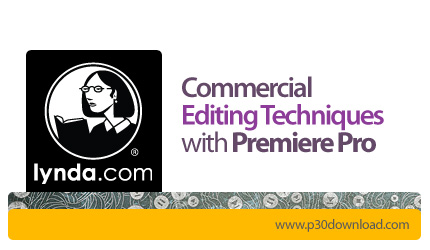 دانلود Commercial Editing Techniques with Premiere Pro - آموزش تکنیک های ویرایش آگهی های تبلیغاتی با