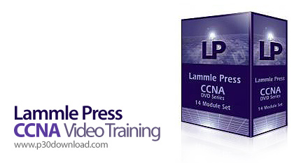 دانلود Lammle Press CCNA Video Training Series - آموزش مهارت های شبکه در دوره سی سی ان ای