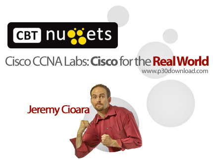دانلود CBT Nuggets Cisco CCNA Labs: Cisco for the Real World - آموزش مهارت های شبکه، دوره آموزشی سی 