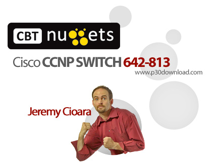 دانلود CBT Nuggets Cisco CCNP SWITCH 642-813 - آموزش مهارت های شبکه در دوره آموزشی CCNP SWITCH با شم