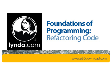دانلود Foundations of Programming: Refactoring Code - آموزش اصول برنامه نویسی، تکنیک Refactoring در 