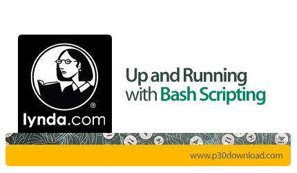 دانلود Up and Running with Bash Scripting - آموزش برنامه نویسی به زبان بَش اسکریپت