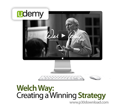 دانلود Udemy Welch Way: Creating a Winning Strategy - آموزش روش های مدیریتی جک ولچ: ایجاد یک استراتژ