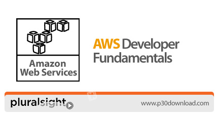 دانلود Pluralsight AWS Developer Fundamentals - آموزش وب سرویس های آمازون