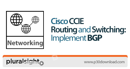 دانلود Pluralsight Cisco CCIE Routing and Switching: Implement BGP - آموزش مهارت های شبکه در دوره آم