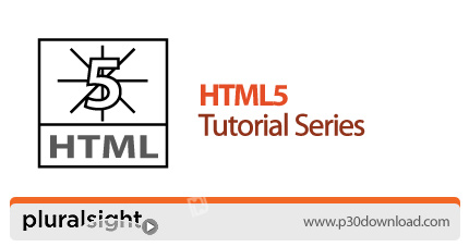 دانلود Pluralsight HTML5 Tutorial Series - دوره های آموزشی اچ‌ تی‌ ام‌ ال ۵