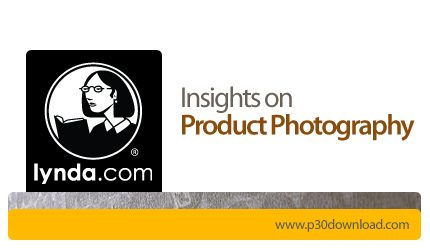 دانلود Insights on Product Photography - آموزش عکاسی از محصولات