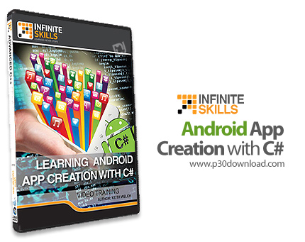 دانلود Infinite Skills Android App Creation With C# - آموزش ساخت برنامه های اندروید با سی شارپ