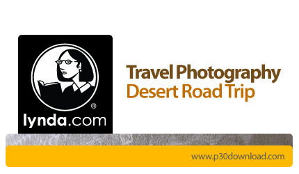 دانلود Travel Photography: Desert Road Trip - آموزش عکاسی در سفر، عکاسی در کویر