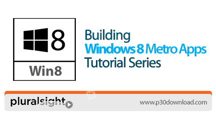 دانلود Pluralsight Building Windows 8 Metro Apps Tutorial Series - آموزش برنامه نویسی به سبک مترو بر