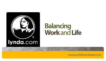 دانلود Balancing Work and Life - آموزش برقراری تعادل بین کار و زندگی