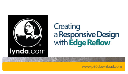 دانلود Creating a Responsive Design with Edge Reflow - آموزش طراحی وب سایت های ریسپانسیو با Adobe Ed