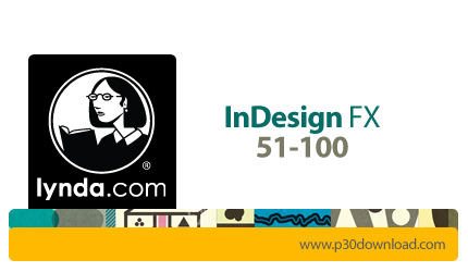 دانلود Lynda InDesign FX 51-100 - آموزش تکنیک های ایندیزاین برای ایجاد افکت های خلاقانه، فیلم های آم