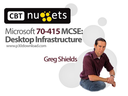 دانلود CBT Nuggets Microsoft 70-415 MCSE: Desktop Infrastructure - آموزش مدیریت و طراحی سرویس های مج