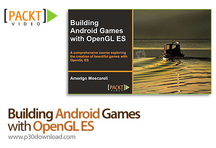 دانلود Packt Video Building Android Games with OpenGL ES - آموزش ساخت بازی های اندروید به وسیله اوپن