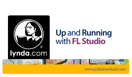 دانلود Up and Running with FL Studio - آموزش اف‌ال استودیو