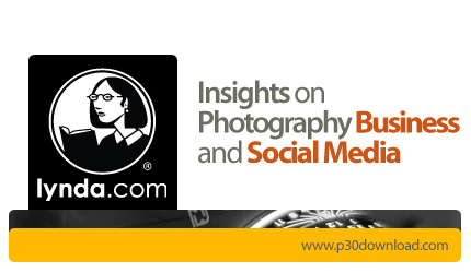 دانلود Insights on Photography: Business and Social Media - بینش در عکاسی: بیزینس و استفاده از رسانه