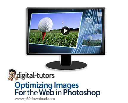 دانلود Digital Tutors Optimizing Images for the Web in Photoshop - آموزش بهینه سازی تصاویر برای وب د