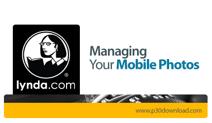 دانلود Managing Your Mobile Photos - آموزش مدیریت عکس ها و پشتیبان گیری در آیفون و آی‌پد
