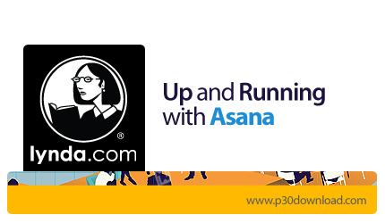 دانلود Up and Running with Asana - آموزش استفاده از وب سایت آسانا برای انجام کارهای گروهی