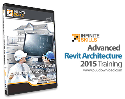 دانلود Infinite Skills Advanced Revit Architecture 2015 Training - آموزش رویت آرشیتکچر 2015 