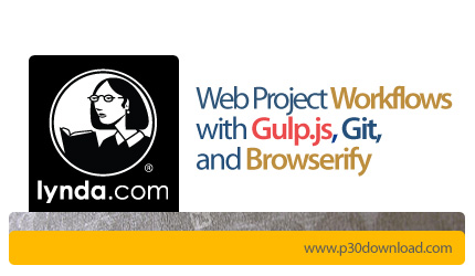 دانلود Web Project Workflows with Gulp.js, Git, and Browserify - آموزش ایجاد یک Workflow به وسیله Gu