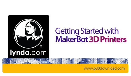 دانلود Getting Started with MakerBot 3D Printers - آموزش کار با پرینترهای سه بعدی MakerBot