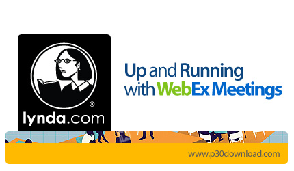 دانلود Up and Running with WebEx Meetings - آموزش وبکس میتینگ