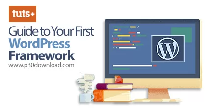 آموزش TutsPlus Guide to Your First WordPress Framework - آموزش ساخت فریم ورک وردپرس