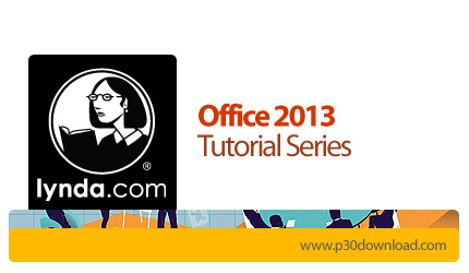 دانلود Office 2013 Tutorial Series - دوره های آموزشی آفیس ۲۰۱۳