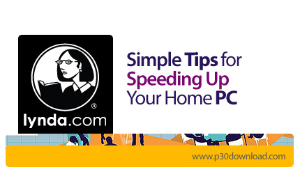 دانلود Simple Tips for Speeding Up Your Home PC - آموزش افزایش سرعت کامپیوتر خانگی