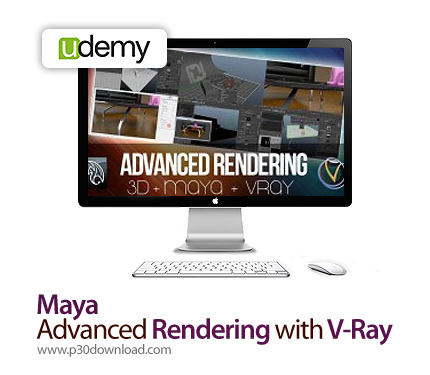 دانلود Udemy Maya - Advanced Rendering with V-Ray - آموزش رندرینگ پیشرفته به وسیله VRay در مایا