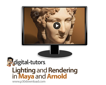 دانلود Digital Tutors Lighting and Rendering in Maya and Arnold - آموزش نورپردازی و رندرینگ در مایا 