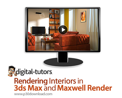 دانلود Digital Tutors Rendering Interiors in 3ds Max and Maxwell Render - آموزش رندرینگ فضای داخلی د