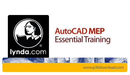 دانلود AutoCAD MEP Essential Training - آموزش اتوکد ام ای پی، نرم افزار ترسیم نقشه تاسیسات ساختمان