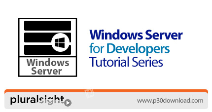 دانلود Pluralsight Windows Server for Developers Tutorial Series - دوره های آموزشی ویندوز سرور برای 