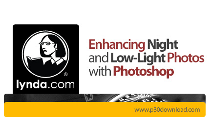 دانلود Enhancing Night and Low-Light Photos with Photoshop - آموزش افزایش کیفیت عکس های گرفته شده در