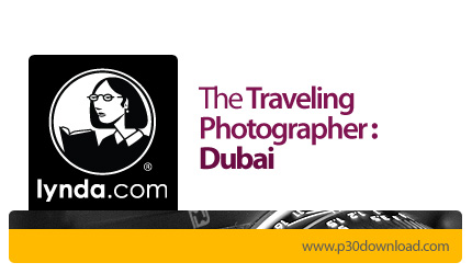 دانلود The Traveling Photographer: Dubai - آموزش عکاسی در سفر، دوبی