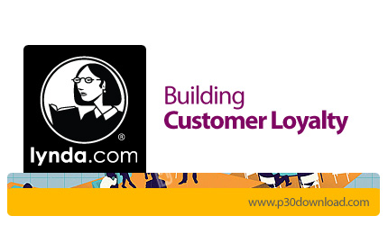 دانلود Building Customer Loyalty - آموزش حفظ مشتری