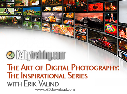 دانلود Kelby The Art of Digital Photography: The Inspirational Series with Erik Valind - آموزش هنر ع