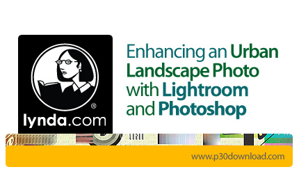 دانلود Enhancing an Urban Landscape Photo with Lightroom and Photoshop - آموزش بهبود عکس های مناظر ش