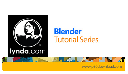 دانلود Lynda Blender Tutorial Series - دوره های آموزشی بلندر، نرم افزار ساخت انیمیشن دو بعدی و سه بع