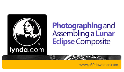 دانلود Photographing and Assembling a Lunar Eclipse Composite - آموزش عکاسی از خسوف