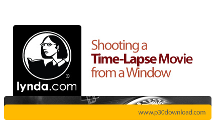 دانلود Shooting a Time-Lapse Movie from a Window - آموزش تصویربرداری زمان‌گریز